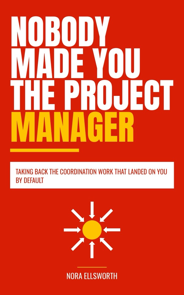 Nobody Made You the Project Manager